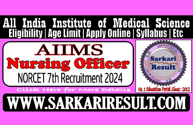 Sarkari Result AIIMS NORCET 7th Nursing Officer Online Form 2024