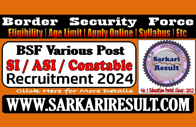 Sarkari Result BSF SI ASI HC Constable Online Form 2024