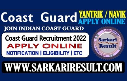 Sarkari Result Coast Guard Yantrik Navik Online Form 02/2022 Batch