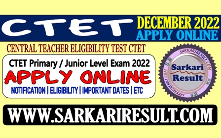 Sarkari Result CTET December Online Form 2022