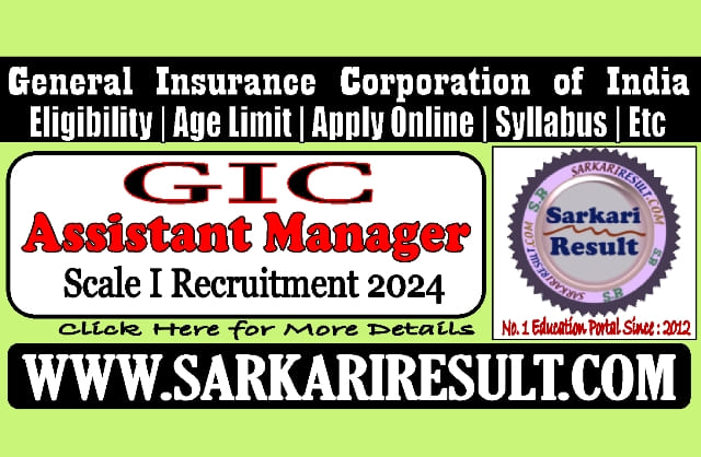 Sarkari Result GIC Assistant Manager Scale I Recruitment 2024