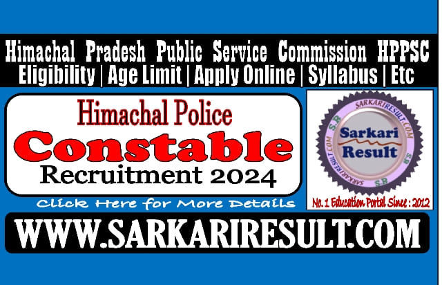 Sarkari Result HPPSC Himachal Police Constable Recruitment 2024