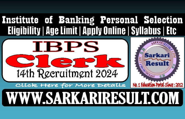 Sarkari Result IBPS Clerk 14th Online Form 2024