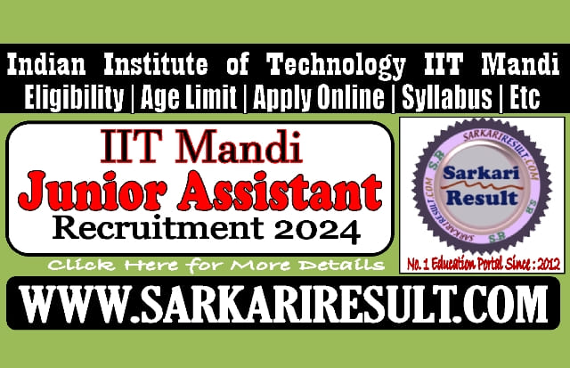 Sarkari Result IIT Mandi Junior Assistant Recruitment 2024