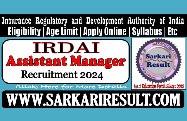 Sarkari Result IRDAI Assistant Manager Online Form 2024