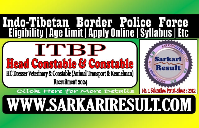 Sarkari Result ITBP Head Constable and Constable Animal Transport Online Form 2024