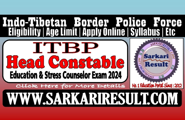 Sarkari Result ITBP HC Education and Stress Counselor Online Form 2024