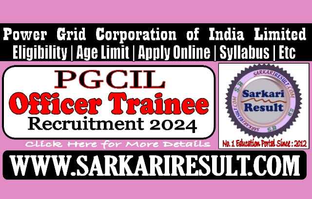 Sarkari Result PGCIL Officer Trainee Online Form 2024